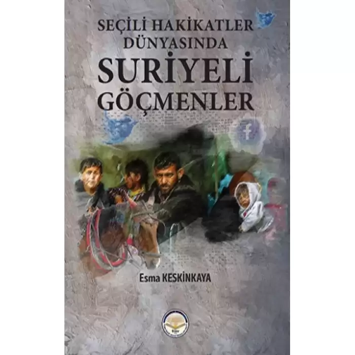 Seçili Hakikatler Dünyasında Suriyeli Göçmenler