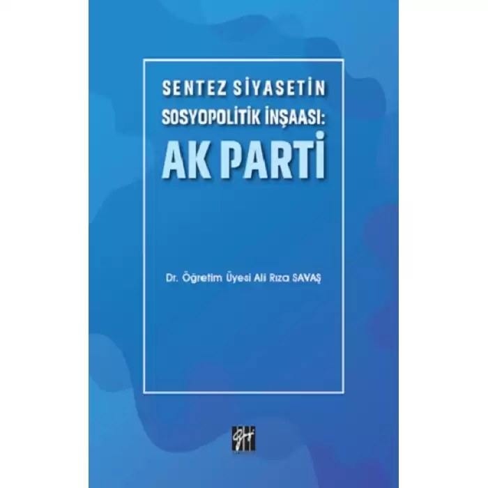 Sentez Siyasetin Sosyopolitik İnşaası: Ak Parti