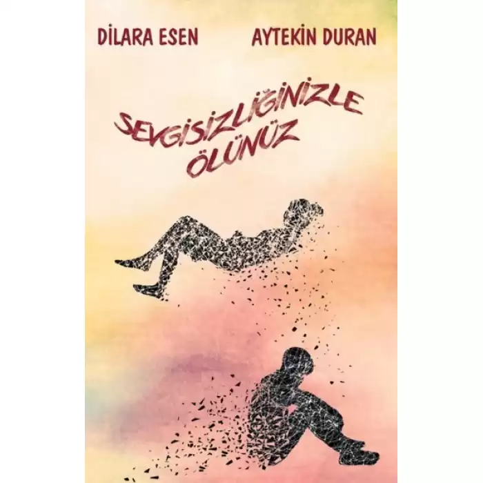 Sevgisizliğinizle Ölünüz