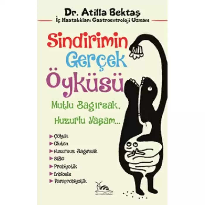 Sindirimin Gerçek Öyküsü -Mutlu Bağırsak, Huzurlu Yaşam-