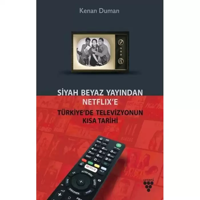 Siyah Beyaz Yayından Netflix’e Türkiye’de Televizyonun Kısa Tarihi