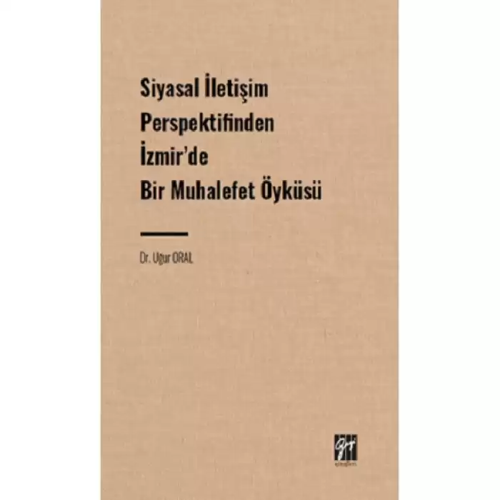 Siyasal İletişim Perspektifinden İzmir de Bir Muhalefet Öyküsü