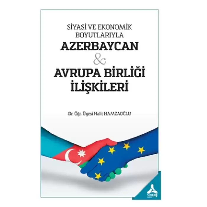 Siyasi ve Ekonomik Boyutlarıyla Azerbaycan - Avrupa Birliği İlişkileri