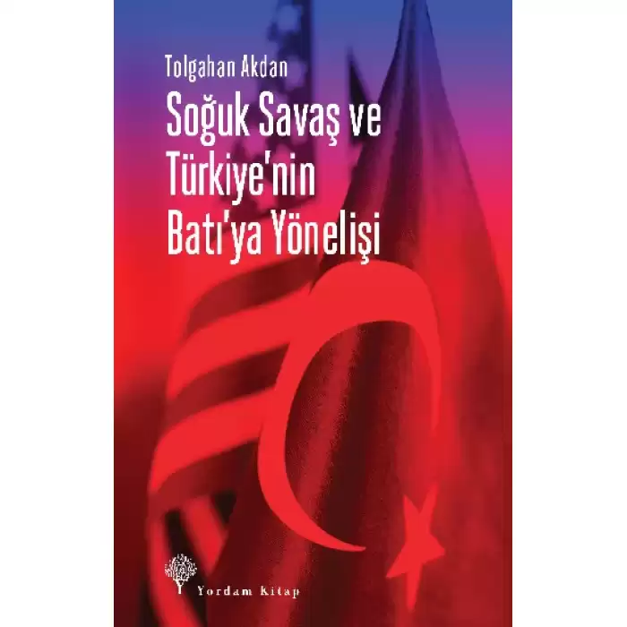 Soğuk Savaş ve Türkiyenin Batıya Yönelişi