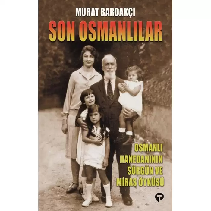 Son Osmanlılar Osmanlı Hanedanının Sürgün Ve Miras Öyküsü