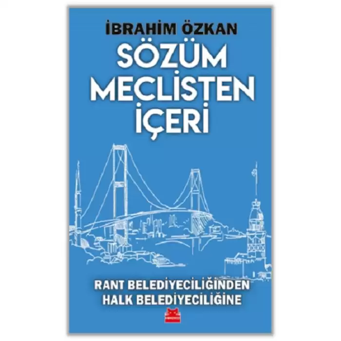 Sözüm Meclisten İçeri Rant Belediyeciliğinden Halk Belediyeciliğine