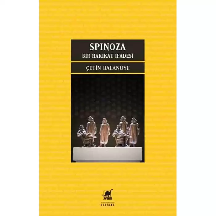 Spinoza: Bir Hakikat İfadesi