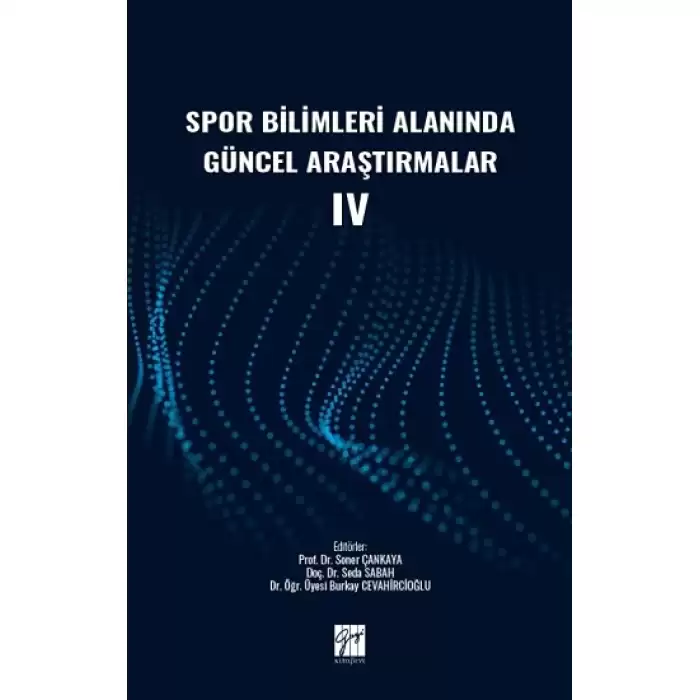 Spor Bilimleri Alanında Güncel Araştırmalar IV