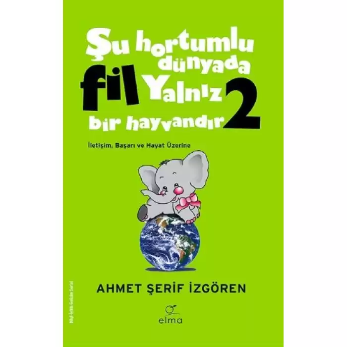 Şu Hortumlu Dünyada Fil Yalnız Bir Hayvandır 2 (Yeşil Kapak)