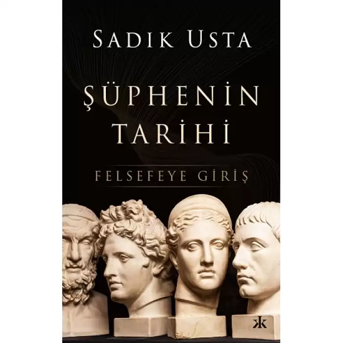 Şüphenin Tarihi - Felsefeye Giriş