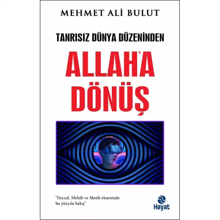 Tanrısız Dünya Düzeninden Allaha Dönüş