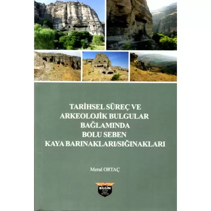 Tarihsel Süreç ve Arkeolojik Bulgular Bağlamında Bolu Seben Kaya Barınakları / Sığınakları