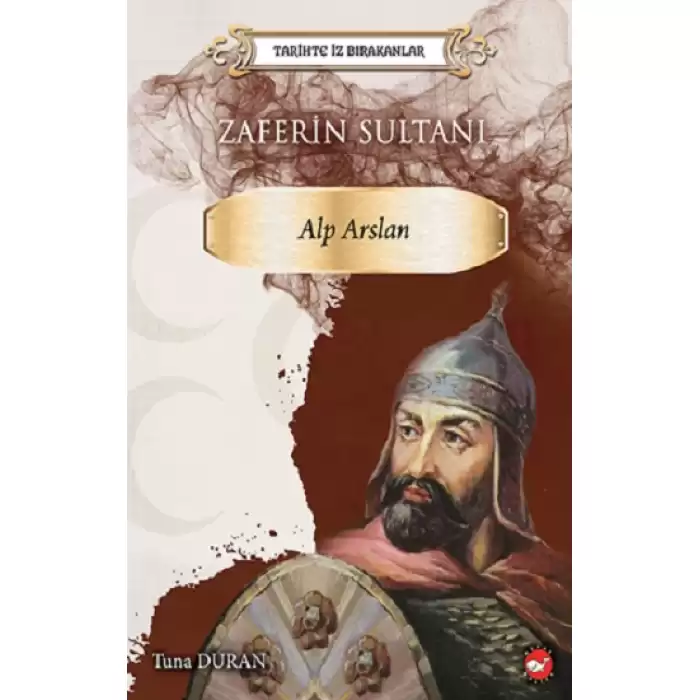 Tarihte İz Birakanlar  Zaferin Sultani- Alp Arslan