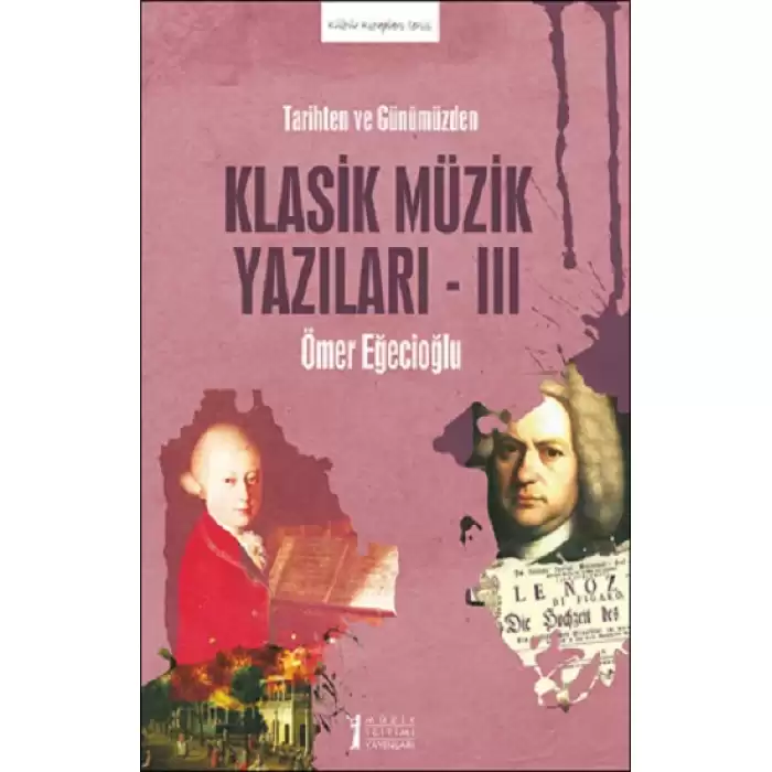 Tarihten ve Günümüzden Klasik Müzik Yazıları -III