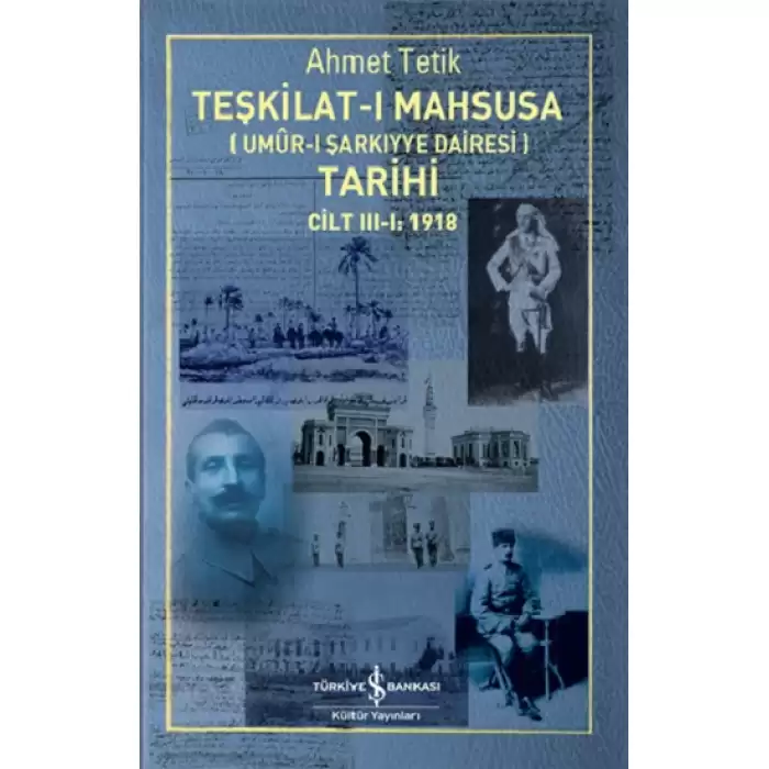 Teşkilat-I Mahsusa (Umur-I Şarkiyye Dairesi) Tarihi Cilt I II III 1918