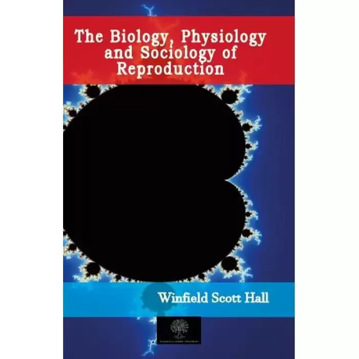 The Biology, Physiology and Sociology of Reproduction