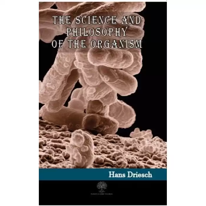 The Science and Philosophy of the Organism