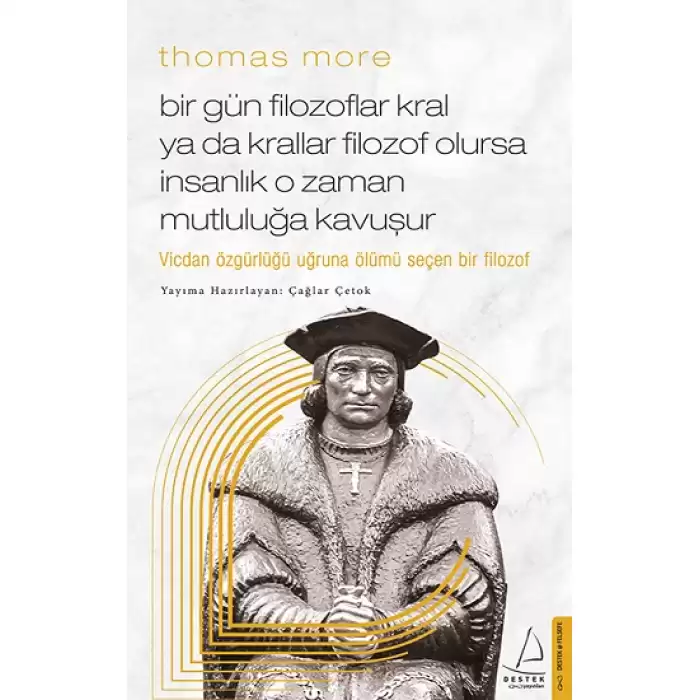 Thomas More - Bir Gün Filozoflar Kral Ya Da Krallar Filozof Olursa İnsanlık O Zaman Mutluluğa Kavuşur