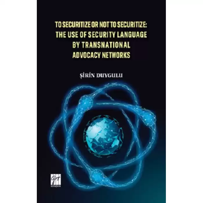 To Securitize or Not To Securitize The Use of Security Language by Transnational Advocacy Networks