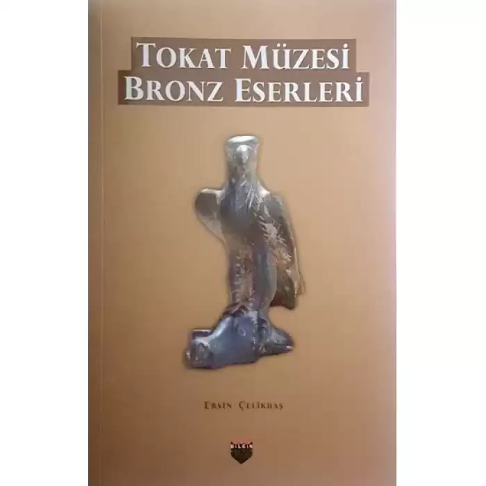 Tokat Müzesi Bronz Eserleri