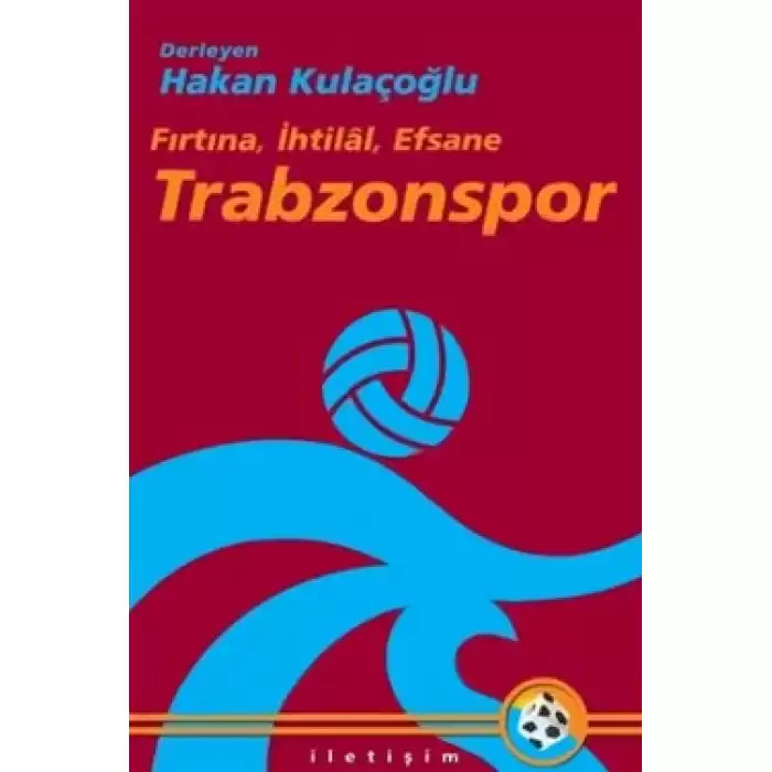 Trabzonspor: Fırtına, İhtilal, Efsane