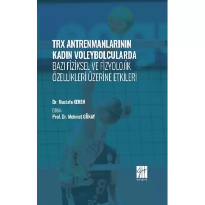 TRX Antrenmanlarının Kadın Voleybolcularda Bazı Fiziksel ve Fizyolojik Özellikleri Üzerine Etkileri