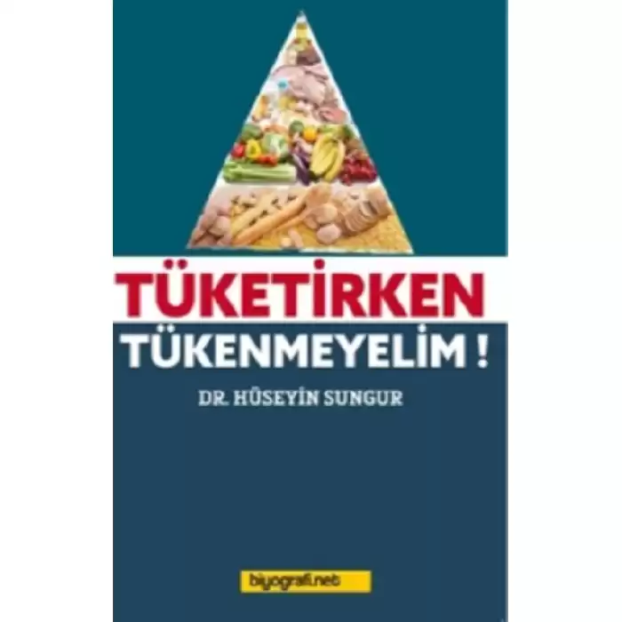 Tüketirken Tükenmeyelim!