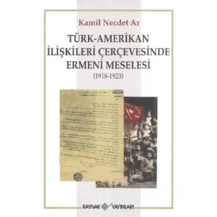 Türk-Amerikan İlişkileri Çerçevesinde Ermeni Meselesi (1918-1923)