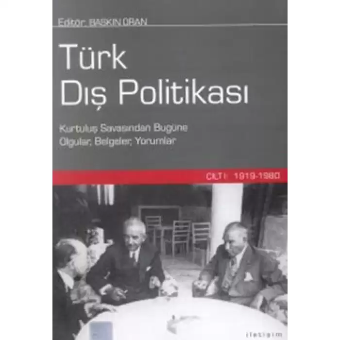 Türk Dış Politikası Cilt 1: 1919-1980 (Kurtuluş Savaşından Bugüne Olgular, Belgeler, Yorumlar)