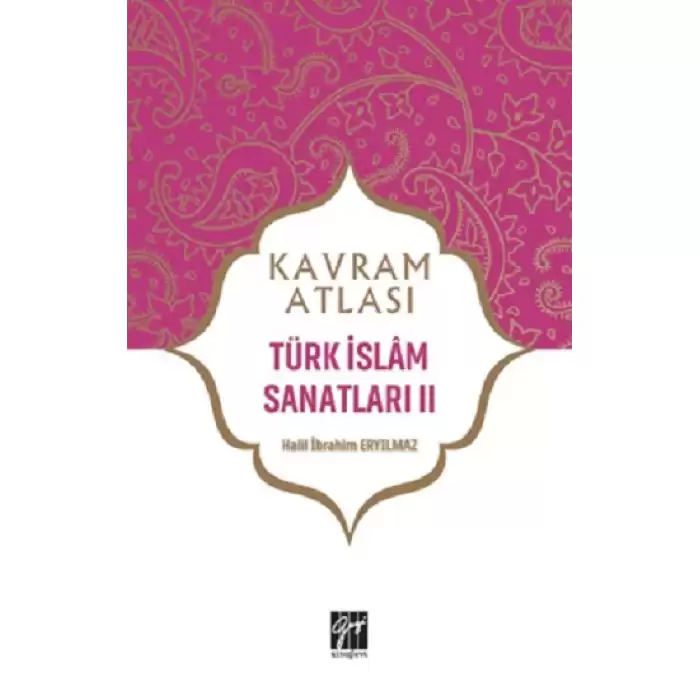 Türk İslam Sanatları 2 - Kavram Atlası