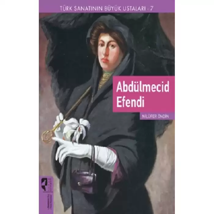 Türk Sanatının Büyük Ustaları 7 Abdülmecid Efendi