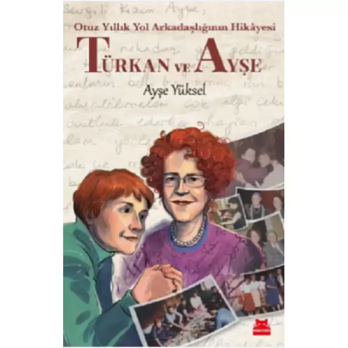 Türkan ve Ayşe -  Otuz Yıllık Yol Arkadaşlığının Hikayesi - Ayşe Yüksel