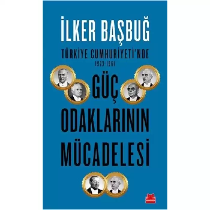 Türkiye Cumhuriyetinde Güç Odaklarının Mücadelesi ( 1923-1961 )