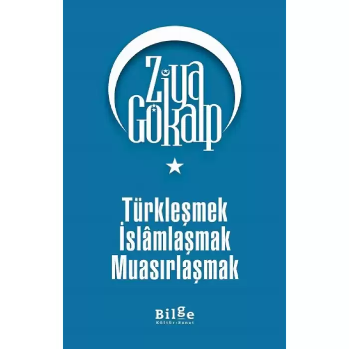 Türkleşmek İslamlaşmak Muasırlaşmak