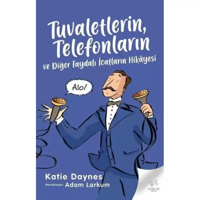 Tuvaletlerin, Telefonların ve Diğer Faydalı İcatların Hikayesi