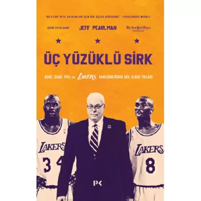 Üç Yüzüklü Sirk: Kobe, Shaq, Phil ve Lakers Hanedanlığının Akıl Almaz Yılları