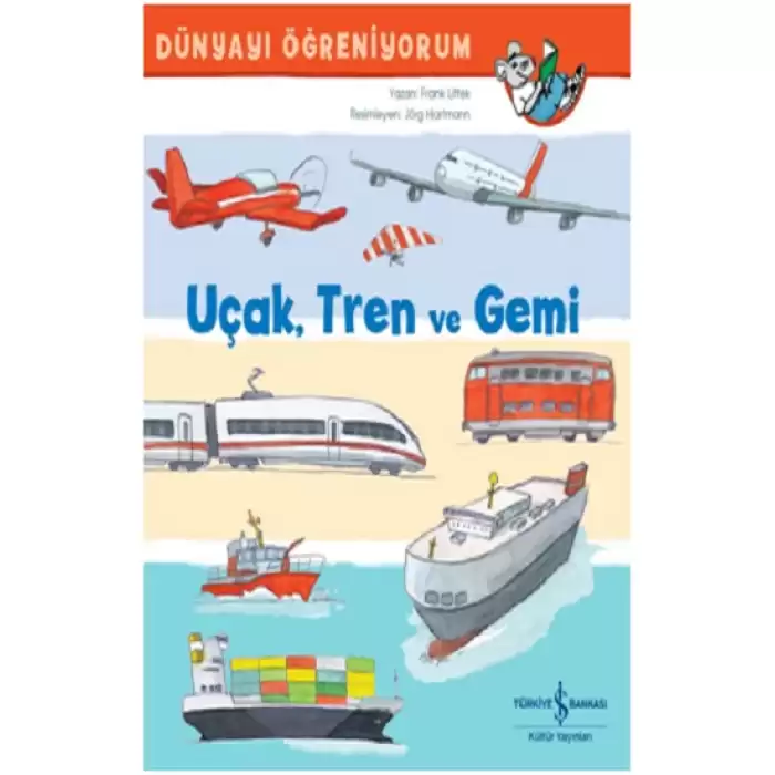 Uçak, Tren Ve Gemi Dünyayi Öğreniyorum