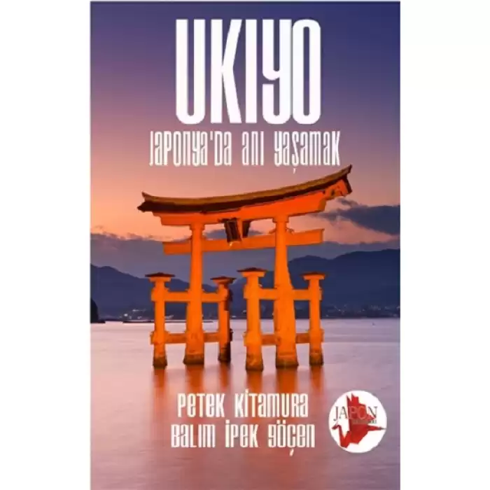 Ukiyo - Japonya’da Anı Yaşamak