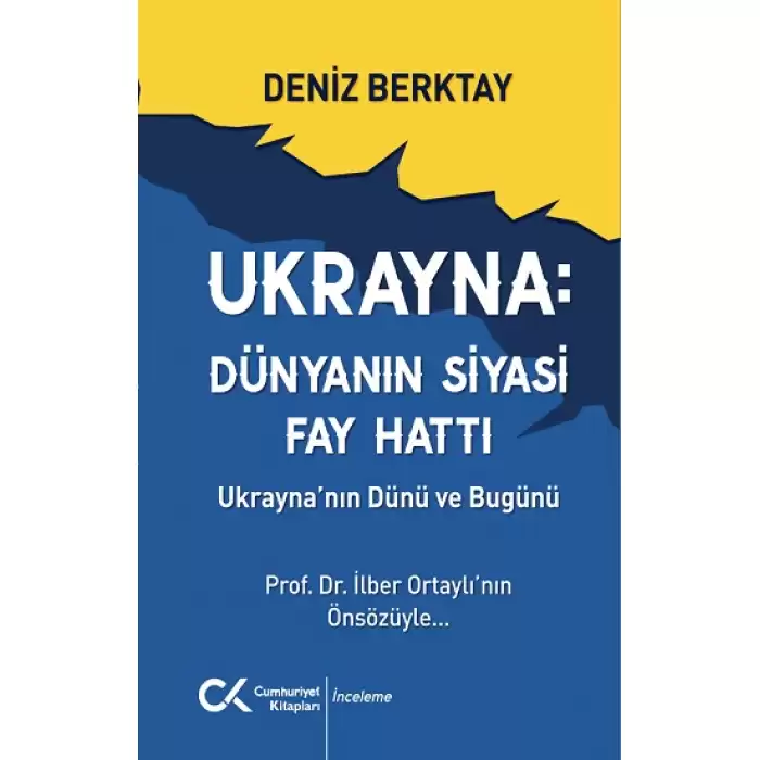 Ukrayna Dünyanın Siyasi Fay Hattı - Ukraynanın Dünü ve Bugünü