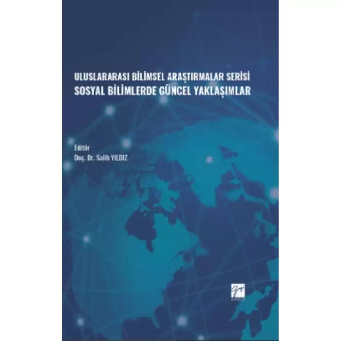 Uluslararası Bilimsel Araştırmalar Serisi Sosyal Bilimlerde Güncel Yaklaşımlar