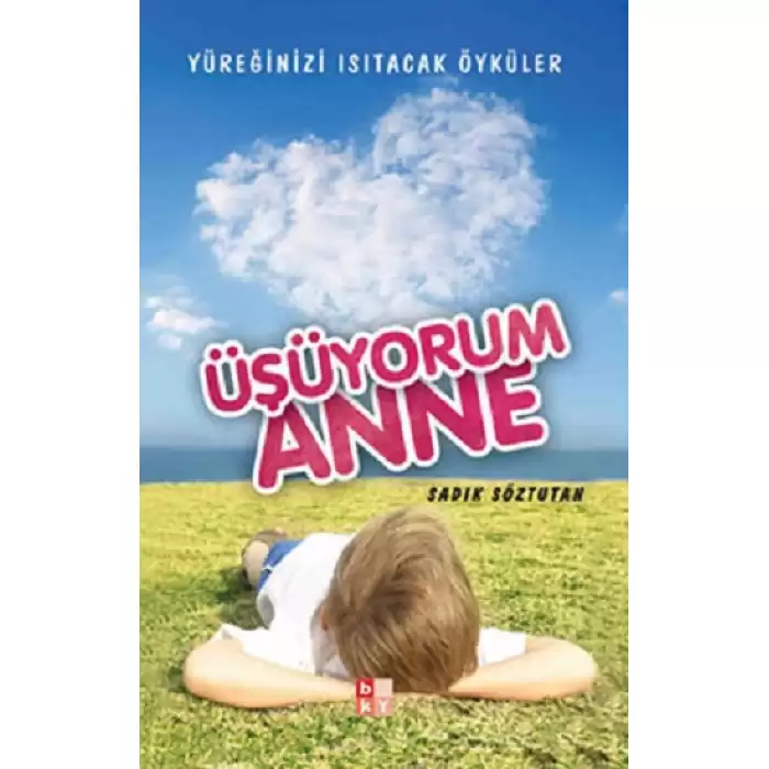 Üşüyorum Anne -Yüreğinizi Isıtacak Öyküler-