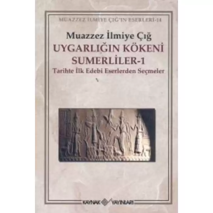 Uygarlığın Kökeni Sümerliler 1 Tarihte İlk Edebi Eserlerden Seçmeler