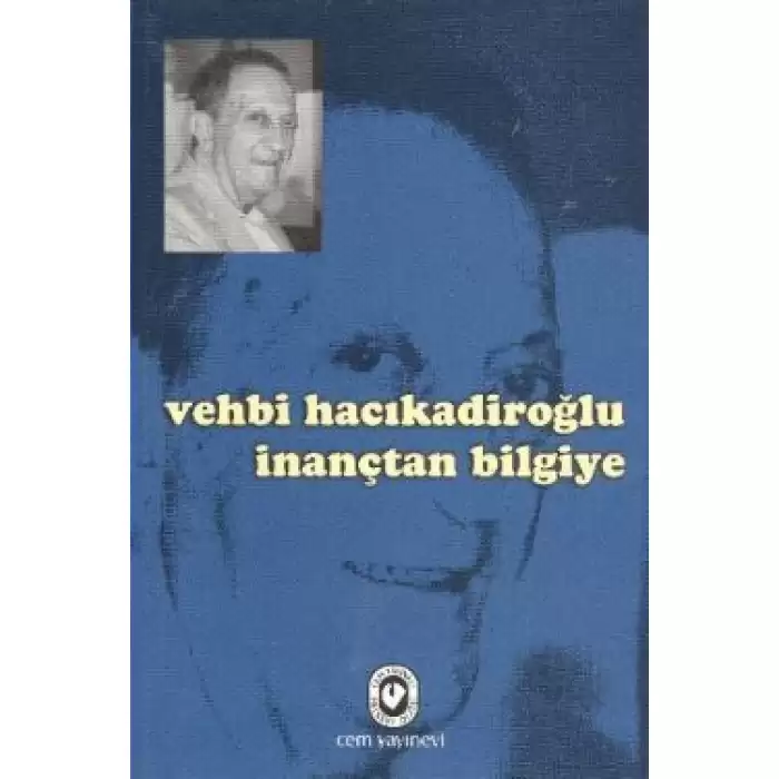 Vehbi Hacıkadiroğlu İnançtan Bilgiye