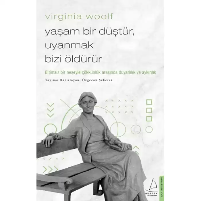 Virginia Woolf - Yaşam Bir Düştür, Uyanmak Bizi Öldürür