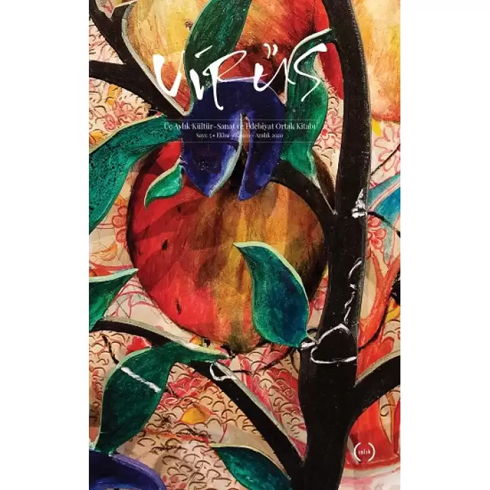 Virüs Üç Aylık Kültür Sanat ve Edebiyat Dergisi Sayı: 5 Ekim - Kasım - Aralık 2020