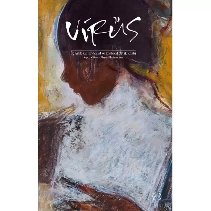 Virüs Üç Aylık Kültür – Sanat Ve Edebiyat Ortak Kitabı Sayı: 7 (Nisan – Mayıs – Haziran 2021)