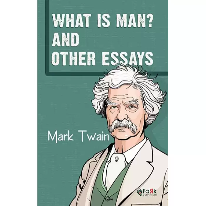 What Is Man? And Other Essays