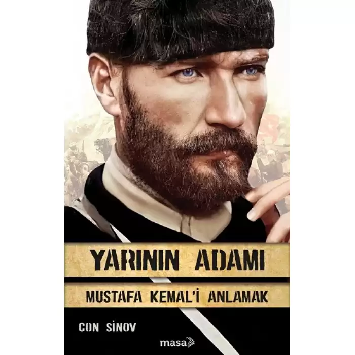 Yarının Adamı Mustafa Kemali Anlamak