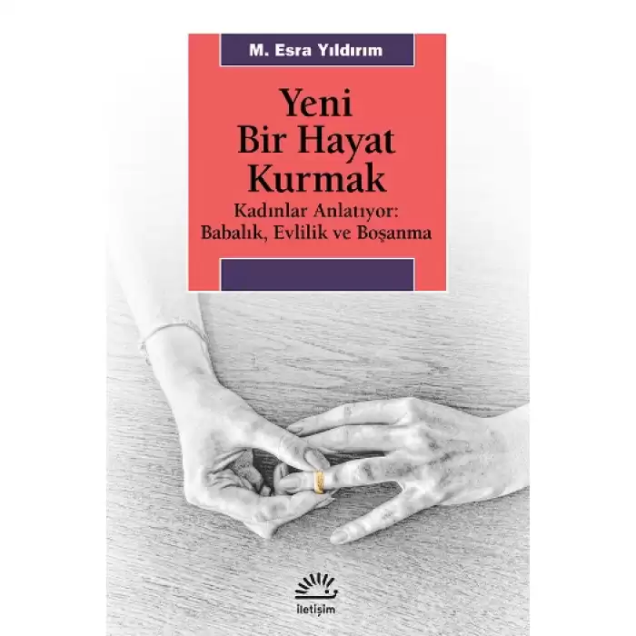 Yeni Bir Hayat Kurmak (Kadınlar Anlatıyor - Babalık,Evlilik ve Boşanma)