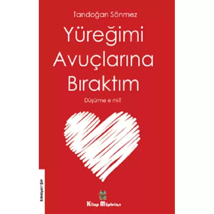 Yüreğimi Avuçlarına Bıraktım Düşürme E Mi?